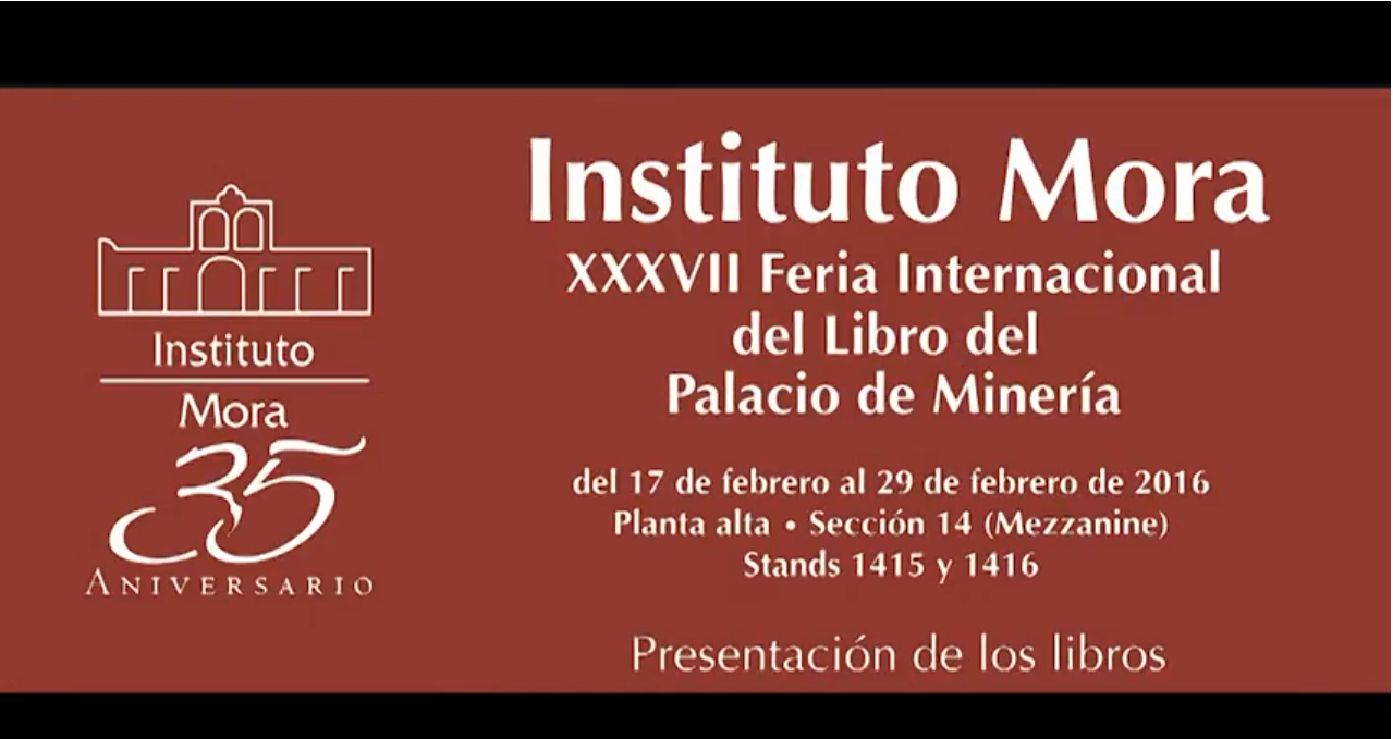 Participación del Instituto Mora en la XXXVII FIL de Minería.